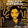 Maldita Distancia - Miguel Toro