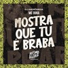 Mostra Que Tu É Braba (Explicit) - Mc Duka&DJ Andromeda
