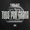 Tudo Por Grana (Explicit) - NK Oliveira&Caio Kazzi&Treva$&Nycolas Silva de Oliveira&Caio Vinicius Silva do Nascimento