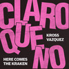 Claro Que No - Kross Vazquez&Here Comes The Kraken