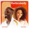 Particularly - Gaise baba&Tope Alabi