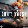 Drift Krush (Explicit) - MAXTERX