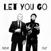 Let You Go (feat. T.H.Z) - Trem&T.H.Z