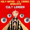 CULT LEADER (feat. Lil Crimes & Apastate) (Explicit) - Holy Water&Lil Crimes&Apastate