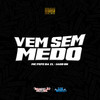 Vem Sem Medo (Explicit) - MC Fefe Da ZL&Dj Iago DK