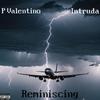 P valentino-Reminiscing (feat. Intruda) (Explicit) - P valentino&InTruda