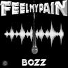 Feel My Pain (Explicit) - Bozz