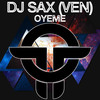 Oyeme - DJ Sax (VEN)