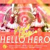 HELLO HERO - 阿部里果&大西沙織&大地葉&嶺内ともみ&湯浅かえで