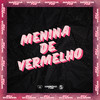 MENINA DE VERMELHO (Explicit) - Dj Salva&Carlin JC