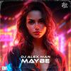 Maybe - DJ Alex Man&Ionut-Alexandru Frincu