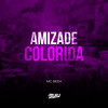 Amizade Colorida (Explicit) - Mc Beeh JP&DJ Buiu