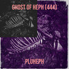 Ghost of Heph (444) (Explicit) - PluHeph