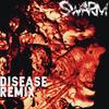 Disease (Remix|Explicit) - Swarm&Xavier Swafford