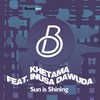 Sun Is Shining (Edit) - Khetama&Inusa Dawuda