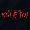 KOI E TOI (feat. SB7) (Explicit) - 2faced&SB7