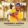 Khilikithi - Quexdeep&Justmve&Zwai Ndathi&Manqoba&Degusheshe
