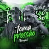 Toma Pressão (Bregão) (Explicit) - DJ BM PROD&TESOURO RARO