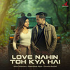 Love Nahin Toh Kya Hai - Salim-Sulaiman&PawanDeep Rajan&Arunita Kanjilal