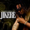 Jikere - Charass&Oritse Femi