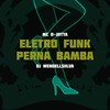 Perna Bamba (Eletro Funk|Explicit) - DJ WendellSiilva&MC D-Jotta