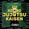 Eu Adoro Jujutsu Kaisen (feat. Bluezao) (Explicit) - DJ GONI4&Bluezao