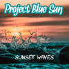 Sunset Waves - Project Blue Sun