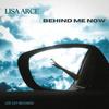 Behind Me Now - Lisa Arce