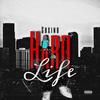 Hard Life (Explicit) - CHXINO