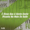 É Disso Que a Gente Gosta, Piranha no Meio do Baile (Explicit) - MC ZKW&DJ KLP OFC