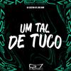 Um Tal de Tuco (Explicit) - DJ LEILTON 011&MC ZKW