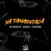 Na Tamarutaca (Explicit) - MC Brooklyn&Dj Medinna&MC Kaioken
