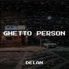 Ghetto Person (Explicit) - Delan