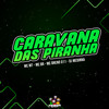Caravana das Piranha (Explicit) - MC Breno 011&MC MT&Dj Medinna&MC BR RAFA