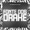 Fonte dos Drake (Explicit) - DJ GS&MC Juninho Da 07