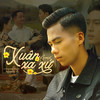 Xuân Xa Xứ (Remix) - Nguyễn Vĩ&DJ Lucy