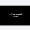 《Play casually》 - Pc4&Killer