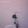 YAW LA - Kanyzii