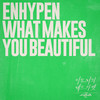 What Makes You Beautiful - ENHYPEN