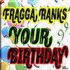 YOUR BIRTHDAY - Fragga Ranks