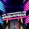 Vai Tomando de Sequencia (Explicit) - DJ Rugal Original&DJ Tio Jota&Mc Menor do Doze&DJ Guina&CACAU CHUU