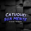 Catuquei Sua Mente (Explicit) - DJ Corrêa&Mc Negreto