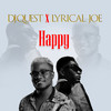 Happy (Explicit) - Dj Quest Gh&Lyrical Joe