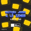 Let's Go - Matthew James&LÊ IZNER