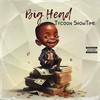 Big Head (Explicit) - Tycoon Showtime