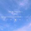 I will be there for u - 晏鸩