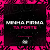 MINHA FIRMA TA FORTE (Explicit) - DJ GK BEAT&Dj Imperio DM