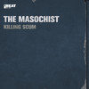 Killing Scum (2005 Remix) - The Masochist