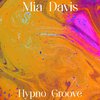 Hypno Groove - Mia Davis