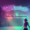 Take Me Somewhere - Vollkontakt